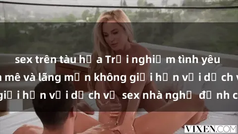 sex trên tàu hỏa Trải nghiệm tình yêu tại nhà nghỉ - Đam mê và lãng mạn không giới hạn với dịch vụ sex nhà nghỉ đỉnh cao