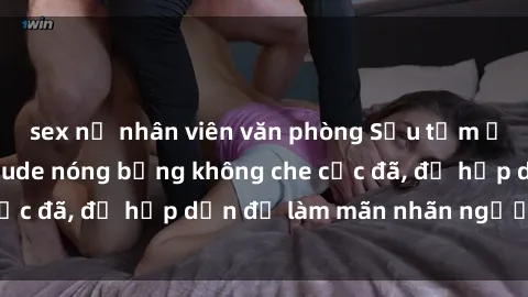 sex nữ nhân viên văn phòng Sưu tầm ảnh gái Việt Nam nude nóng bỏng không che cực đã, đủ hấp dẫn để làm mãn nhãn người xem