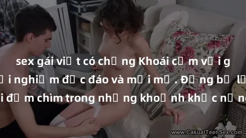 sex gái việt có chồng Khoái cảm với gái Tây quan hệ – Trải nghiệm độc đáo và mới mẻ. Đừng bỏ lỡ cơ hội đắm chìm trong những khoảnh khắc nồng nàn với bạn gái Tây xinh đẹp.