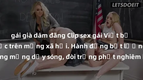 gái già dâm đãng Clip sex gái Việt bị rò rỉ, scandal gây sốc trên mạng xã hội. Hành động bất lương khiến cộng đồng mạng dậy sóng, đòi trừng phạt nghiêm khắc. Chủ nhân clip bị nghiệp vụ xác minh và điề