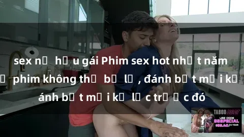 sex nữ hầu gái Phim sex hot nhất năm  Top những bộ phim không thể bỏ lỡ, đánh bật mọi kỷ lục trước đó