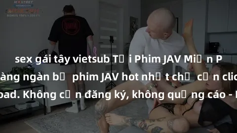 sex gái tây vietsub Tải Phim JAV Miễn Phí - Thưởng thức hàng ngàn bộ phim JAV hot nhất chỉ cần click download. Không cần đăng ký, không quảng cáo - Dễ dàng tải về và xem online!