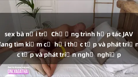 sex bà nội trợ Chương trình hợp tác JAV cho sinh viên đang tìm kiếm cơ hội thực tập và phát triển nghề nghiệp