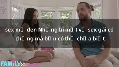 sex mỹ đen Những bí mật về sex gái có chồng mà bạn có thể chưa biết