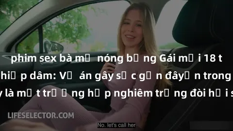 phim sex bà mẹ nóng bỏng Gái mới 18 tuổi bị trói và bị hiếp dâm: Vụ án gây sốc gần đâyến trong cộng đồng. Đây là một trường hợp nghiêm trọng đòi hỏi sự can thiệp mạnh mẽ từ phía công lý.