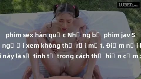 phim sex hàn quốc Những bộ phim jav SM không che khiến người xem không thể rời mắt. Điểm nổi bật của thể loại này là sự tinh tế trong cách thể hiện cảm xúc và sự hấp dẫn của những cảnh quay.