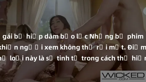 gái bị hiếp dâm bạo lực Những bộ phim jav SM không che khiến người xem không thể rời mắt. Điểm nổi bật của thể loại này là sự tinh tế trong cách thể hiện cảm xúc và sự hấp dẫn của những cảnh quay.