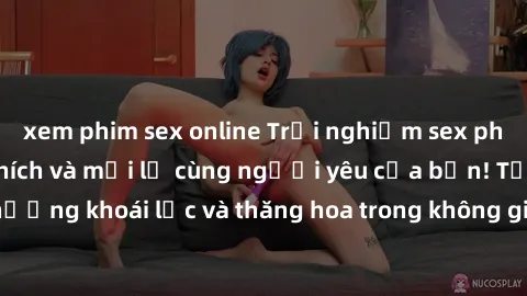 xem phim sex online Trải nghiệm sex phòng tắm đầy kích thích và mới lạ cùng người yêu của bạn! Tận hưởng khoái lạc và thăng hoa trong không gian tắm ấm áp và gợi cảm.
