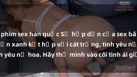phim sex hàn quốc Sự hấp dẫn của sex bãi biển: Khi sóng biển xanh kết hợp với cát trắng, tình yêu nở hoa. Hãy thả mình vào cõi tình ái giữa sóng biển!
