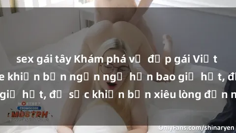 sex gái tây Khám phá vẻ đẹp gái Việt Nam nude không che khiến bạn ngẩn ngơ hơn bao giờ hết, đủ sức khiến bạn xiêu lòng đến ngất ngây