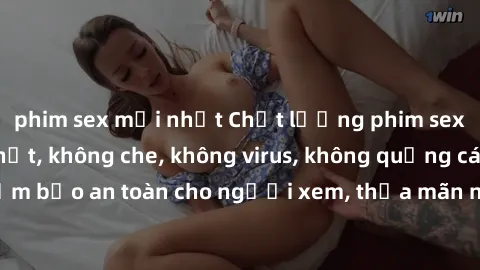 phim sex mới nhất Chất lượng phim sex cập nhật mới nhất, không che, không virus, không quảng cáo, đảm bảo an toàn cho người xem, thỏa mãn nhu cầu tình dục của bạn.