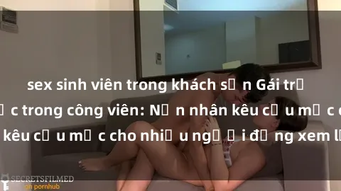 sex sinh viên trong khách sạn Gái trẻ bị hiếp dâm bạo lực trong công viên: Nạn nhân kêu cứu mặc cho nhiều người đứng xem lạnh lùng