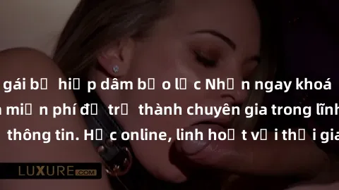 gái bị hiếp dâm bạo lực Nhận ngay khoá học lập trình Java miễn phí để trở thành chuyên gia trong lĩnh vực công nghệ thông tin. Học online, linh hoạt với thời gian, không giới hạn địa điểm. Đăng ký nga