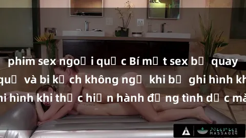 phim sex ngoại quốc Bí mật sex bị quay lén: Những hậu quả và bi kịch không ngờ khi bị ghi hình khi thực hiện hành động tình dục mà không biết.