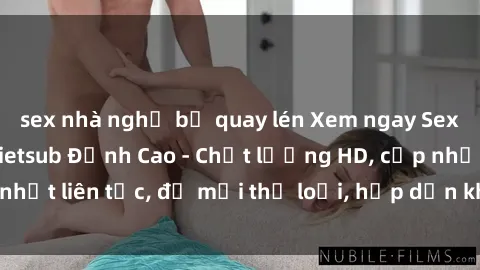 sex nhà nghỉ bị quay lén Xem ngay Sex Phim Hàn Quốc Vietsub Đỉnh Cao - Chất lượng HD, cập nhật liên tục, đủ mọi thể loại, hấp dẫn không thể bỏ qua!