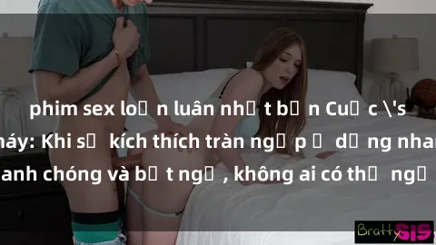 phim sex loạn luân nhật bản Cuộc 'sex' trong thang máy: Khi sự kích thích tràn ngập ở dạng nhanh chóng và bất ngờ, không ai có thể ngờ được điều gì sẽ xảy ra!