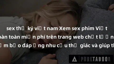 sex thư ký việt nam Xem sex phim Việt Nam không che hoàn toàn miễn phí trên trang web chất lượng cao. Đảm bảo đáp ứng nhu cầu thị giác và giúp thỏa mãn mong muốn của bạn.