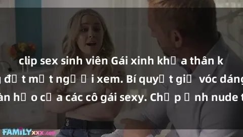 clip sex sinh viên Gái xinh khỏa thân khoe dáng nóng bỏng đốt mắt người xem. Bí quyết giữ vóc dáng hoàn hảo của các cô gái sexy. Chụp ảnh nude tự tin không sợ lộ hàng.
