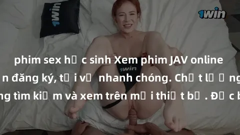 phim sex học sinh Xem phim JAV online miễn phí không cần đăng ký, tải về nhanh chóng. Chất lượng HD, dễ dàng tìm kiếm và xem trên mọi thiết bị. Đặc biệt, không quảng cáo làm phiền.