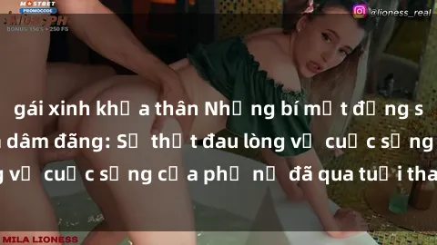 gái xinh khỏa thân Những bí mật đằng sau vẻ ngoài gái già dâm đãng: Sự thật đau lòng về cuộc sống của phụ nữ đã qua tuổi thanh xuân
