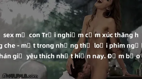 sex mẹ con Trải nghiệm cảm xúc thăng hoa với jav SM không che - một trong những thể loại phim người lớn được khán giả yêu thích nhất hiện nay. Đảm bảo đem lại sự hấp dẫn, kích thích tối đa cho người x