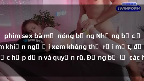 phim sex bà mẹ nóng bỏng Những bức ảnh sexy tá gợi cảm khiến người xem không thể rời mắt, đầy sức hấp dẫn và quyến rũ. Đừng bỏ lỡ các hình ảnh nóng bỏng này!