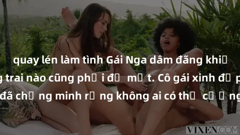 quay lén làm tình Gái Nga dâm đãng khiến tim bất cứ chàng trai nào cũng phải đỏ mặt. Cô gái xinh đẹp này đã chứng minh rằng không ai có thể cưỡng lại khi cô làm tình đắm say.