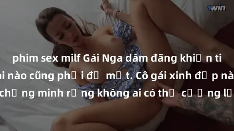phim sex milf Gái Nga dâm đãng khiến tim bất cứ chàng trai nào cũng phải đỏ mặt. Cô gái xinh đẹp này đã chứng minh rằng không ai có thể cưỡng lại khi cô làm tình đắm say.