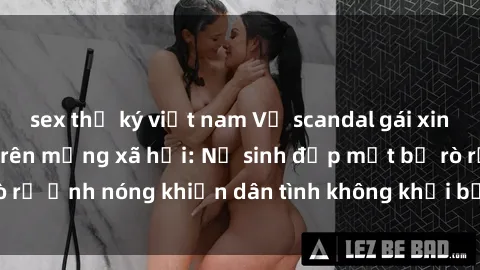 sex thư ký việt nam Vụ scandal gái xinh lộ hàng gây sốt trên mạng xã hội: Nữ sinh đẹp mắt bị rò rỉ ảnh nóng khiến dân tình không khỏi bất ngờ và phẫn nộ!