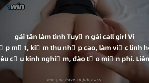 gái tân làm tình Tuyển gái call girl Việt Nam gợi cảm, đẹp mắt, kiếm thu nhập cao, làm việc linh hoạt, không yêu cầu kinh nghiệm, đào tạo miễn phí. Liên hệ ngay để biết thêm chi tiết!