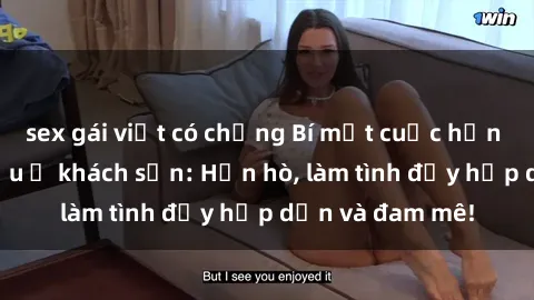 sex gái việt có chồng Bí mật cuộc hẹn gái Việt lần đầu ở khách sạn: Hẹn hò, làm tình đầy hấp dẫn và đam mê!