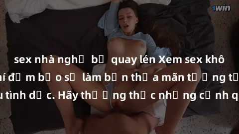 sex nhà nghỉ bị quay lén Xem sex không che HD miễn phí đảm bảo sẽ làm bạn thỏa mãn tưởng tượng và nhu cầu tình dục. Hãy thưởng thức những cảnh quay hấp dẫn và mãnh liệt ngay bây giờ!