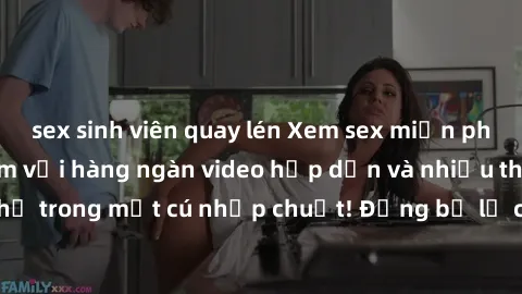 sex sinh viên quay lén Xem sex miễn phí: Cùng trải nghiệm với hàng ngàn video hấp dẫn và nhiều thể loại đa dạng chỉ trong một cú nhấp chuột! Đừng bỏ lỡ cơ hội thưởng thức tuyệt vời này ngay hôm nay!