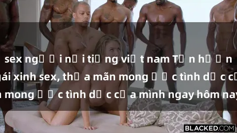 sex người nổi tiếng việt nam Tận hưởng khoái cảm với gái xinh sex, thỏa mãn mong ước tình dục của mình ngay hôm nay