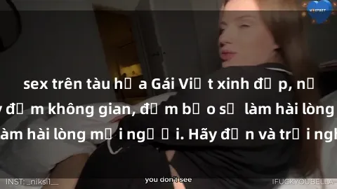 sex trên tàu hỏa Gái Việt xinh đẹp, nồng nàn làm tình say đắm không gian, đảm bảo sẽ làm hài lòng mọi người. Hãy đến và trải nghiệm ngay!