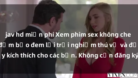 jav hd miễn phí Xem phim sex không che miễn phí tại đây, đảm bảo đem lại trải nghiệm thú vị và đầy kích thích cho các bạn. Không cần đăng ký, hoàn toàn miễn phí.